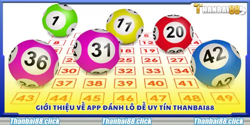Tổng quan về app đánh lô đề uy tín Thanbai88