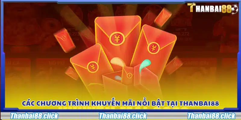 Các chương trình khuyến mãi hot nhất tại Thanbai 88