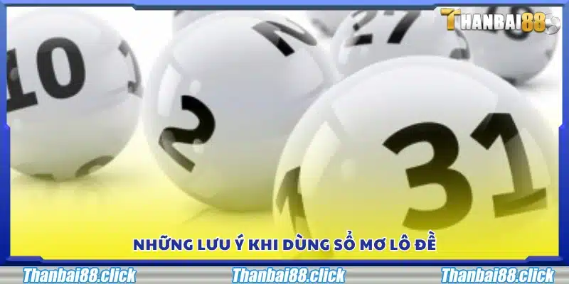 Những điểm cần chú ý khi sử dụng sổ mơ lô đề 