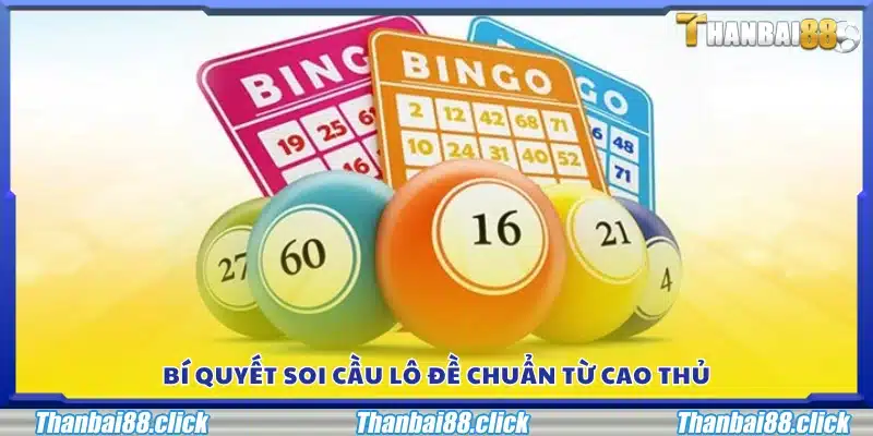 Mẹo soi cầu lô đề chuẩn từ những người chơi lâu năm