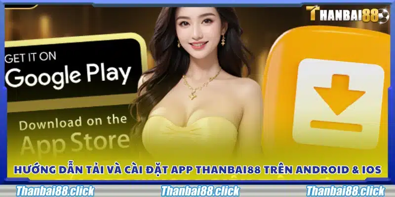 Các bước tải app Thanbai88 cho Android và iOS