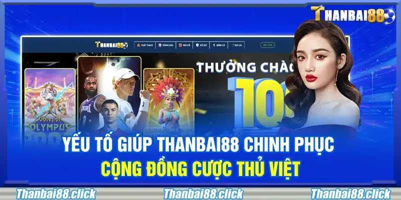 Những yếu tố giúp Thanbai 88 trở thành điểm đến yêu thích